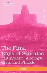 The Final Days of Socrates - Plato