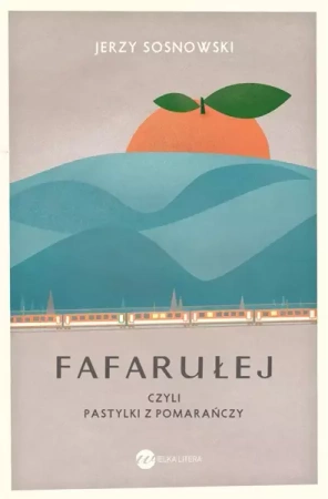 Fafarułej, czyli pastylki z pomarańczy - Jerzy Sosnowski