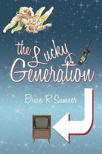 The Lucky Generation - Sumner Brian R.