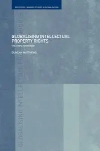 Globalising Intellectual Property Rights - Duncan Matthews