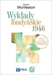 Wykłady londyńskie 1946 - Maria Montessori