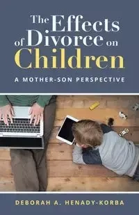 The Effects of Divorce on Children - Deborah A. Henady-Korba