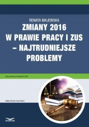 eBook Zmiany 2016 w prawie pracy i ZUS – najtrudniejsze problemy - Renata Majewska