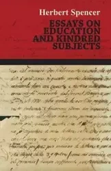 Essays on Education and Kindred Subjects - Spencer Herbert