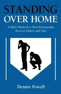 Standing Over Home - Dennis Powell