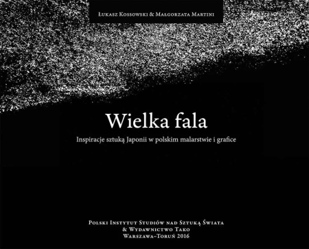 Wielka fala inspiracje sztuką Japonii w polskim malarstwie i grafice - Łukasz Kossowski