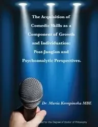 The Acquisition of Comedic Skills  as a Component of Growth and Individuation - Maria Kempinska MBE