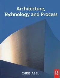 Architecture, Technology and Process - Abel Chris