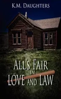 All's Fair in Love and Law - Daughters K. M.