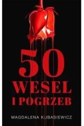 Pięćdziesiąt wesel i pogrzeb - Magdalena Kubasiewicz