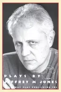 Plays By Jeffrey M Jones - Jeffrey Jones M