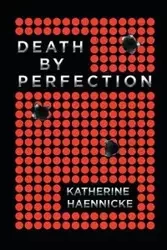 Death by Perfection - Katherine Haennicke