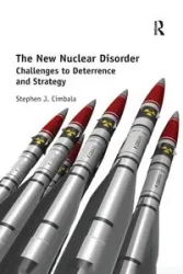 The New Nuclear Disorder - Stephen J. Cimbala