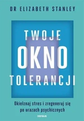Twoje okno tolerancji - Elizabeth Stanley, PhD