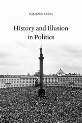 History and Illusion in Politics - Raymond Geuss