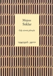 Gdy ziemia płonęła - Mojsze Szklar