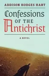 Confessions of the Antichrist (A Novel) - Hart Addison Hodges