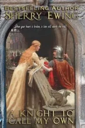 A Knight To Call My Own - Sherry Ewing