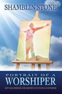 Portrait of a Worshiper - Stone Shamblin