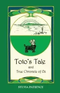 Toto's Tale and True Chronicle of Oz - Patience Sylvia