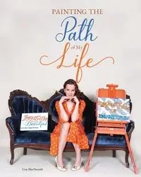 Painting the Path of My Life - Lisa MacDonald