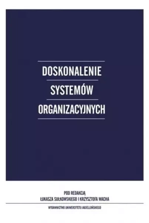Doskonalenie systemów organizacyjnych - Łukasz Sułkowski, Krzysztof Wach