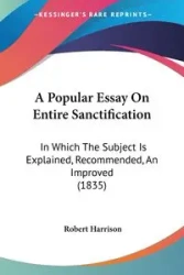 A Popular Essay On Entire Sanctification - Harrison Robert