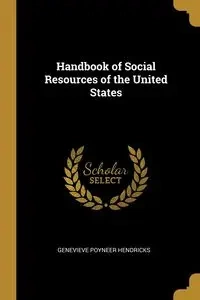 Handbook of Social Resources of the United States - Genevieve Hendricks Poyneer
