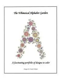 The Whimsical Alphabet Garden - Vonda Weikert
