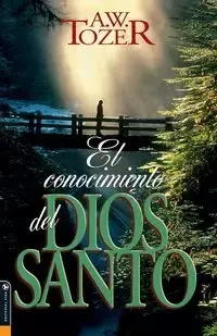 El Conocimiento del Dios Santo - Tozer A. W.