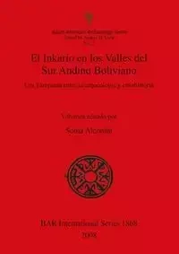 El Inkario en los Valles del Sur Andino Boliviano - Alconini Sonia