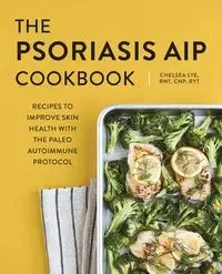 The Psoriasis AIP Cookbook - Chelsea Lye