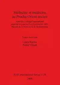 Médecine et médecins au Proche-Orient ancien - Battini Laura