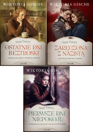 Saga Estery 1-3 Ostatnie dni beztroski+ Pierwsze dni+ Zaręczona z nazistą - Wiktoria Gische