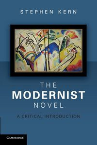 The Modernist Novel - Stephen Kern