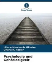 Psychologie und Gehörlosigkeit - Moreira de Oliveira Liliane