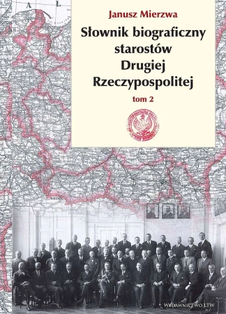 Słownik biograficzny starostów Drugiej Rzeczypospolitej. Tom 2 - Janusz Mierzwa