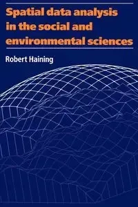 Spatial Data Analysis in the Social and Environmental Sciences - Robert Haining