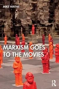 Marxism Goes to the Movies - Wayne Mike