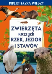 Biblioteczka wiedzy. Zwierzęta naszych rzek... - praca zbiorowa