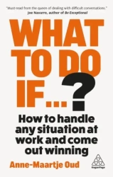 What To Do If...?: 35 Questions You'll Need to Answer at Work - Anne-Maartje Oud