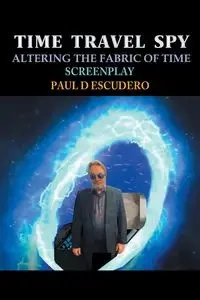 Time Travel Spy - Paul Escudero D