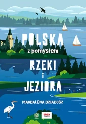 Rzeki i jeziora. Polska z pomysłem - Magdalena Dziadosz