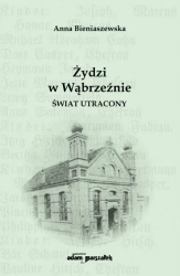 Żydzi w Wąbrzeźnie. Świat utracony - Anna Bieniaszewska