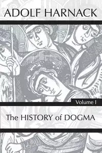 History of Dogma, Volume 1 - Harnack Adolf