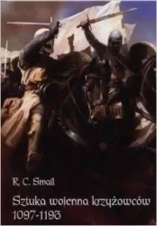 Sztuka wojenna krzyżowców 1097-1193 - R. C. Smail