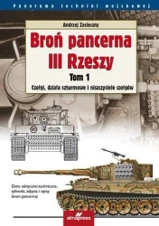 Broń pancerna III Rzeszy. Tom 1. Czołgi, działa szturmowe i niszczyciele czołgów (przecena) - Andrzej Zasieczny