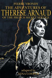 The Adventures of Therese Arnaud of the French Secret Service - Pierre Yrondy