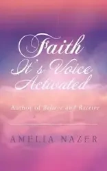 Faith-It's Voice Activated - Amelia Nazer