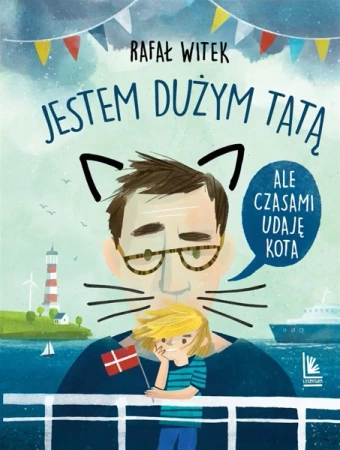 Jestem dużym tatą,ale czasami udaję kota - Rafał Witek